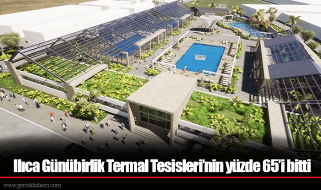 Ilıca Günübirlik Termal Tesisleri’nin yüzde 65’i bitti