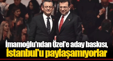 İmamoğlu'ndan Özel'e aday baskısı, İstanbul'u paylaşamıyorlar
