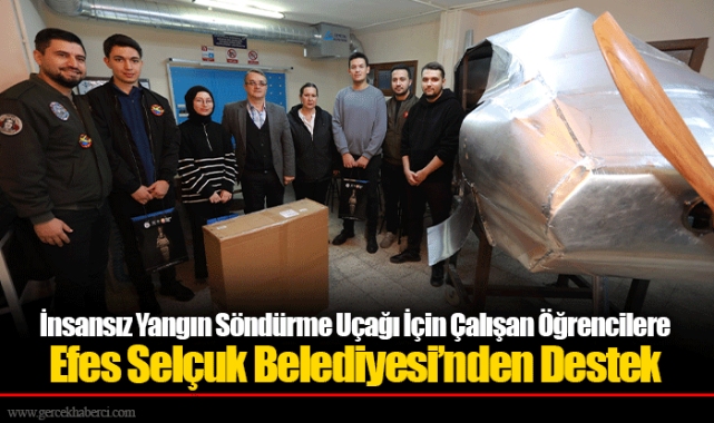 İnsansız Yangın Söndürme Uçağı İçin Çalışan Öğrencilere Efes Selçuk Belediyesi’nden Destek