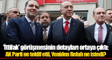 'İttifak' görüşmesinin detayları ortaya çıktı: AK Parti ne teklif etti, Yeniden Refah ne istedi?