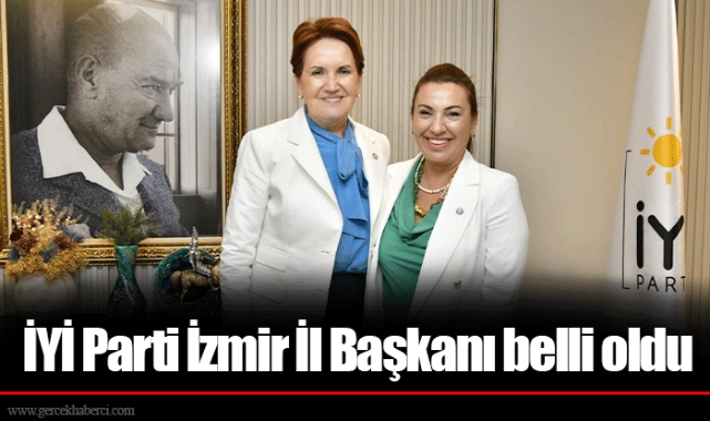 İYİ Parti İzmir İl Başkanı belli oldu