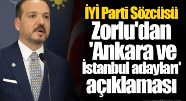 İYİ Parti Sözcüsü Zorlu'dan 'Ankara ve İstanbul adayları' açıklaması