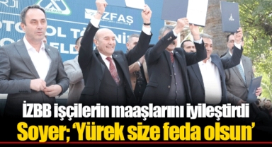 İZBB işçilerin maaşlarını iyileştirdi Soyer; ‘Yürek size feda olsun’