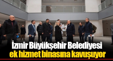 İzmir Büyükşehir Belediyesi ek hizmet binasına kavuşuyor