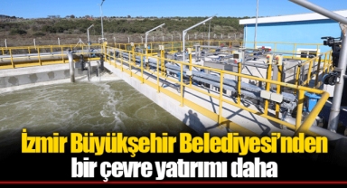 İzmir Büyükşehir Belediyesi’nden bir çevre yatırımı daha