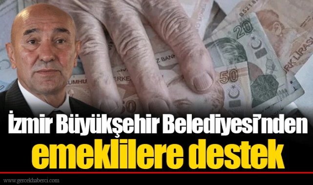 İzmir Büyükşehir Belediyesi’nden emeklilere destek