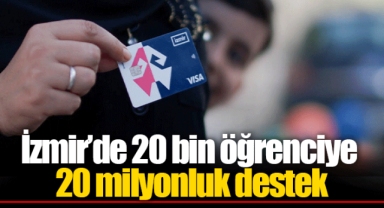 İzmir’de 20 bin öğrenciye 20 milyonluk destek