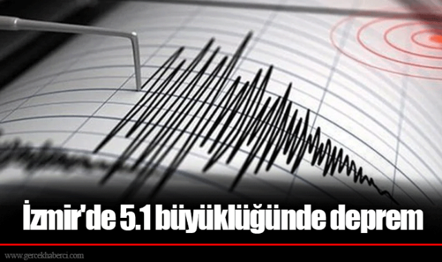 İzmir'de 5.1 büyüklüğünde deprem