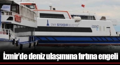 İzmir'de deniz ulaşımına fırtına engeli