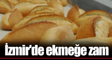 İzmir'de ekmeğe zam