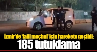 İzmir'de 'faili meçhul' için harekete geçildi: 185 tutuklama
