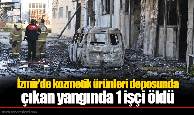 İzmir'de kozmetik ürünleri deposunda çıkan yangında 1 işçi öldü