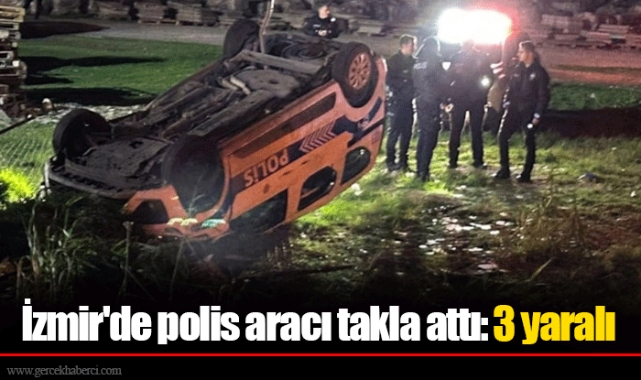 İzmir'de polis aracı takla attı: 3 yaralı