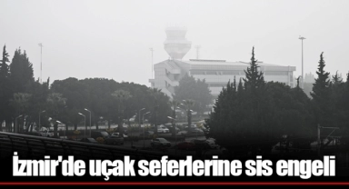 İzmir'de uçak seferlerine sis engeli