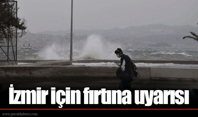 İzmir için fırtına uyarısı