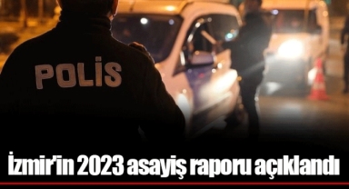 İzmir'in 2023 asayiş raporu açıklandı