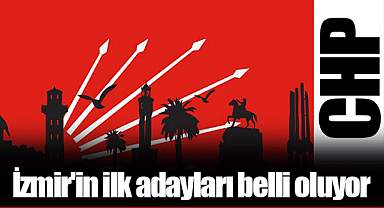 İzmir'in ilk adayları belli oluyor