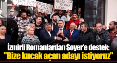 İzmirli Romanlardan Soyer'e destek: