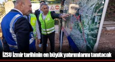 İZSU İzmir tarihinin en büyük yatırımlarını tanıtacak