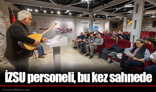 İZSU personeli, bu kez sahnede