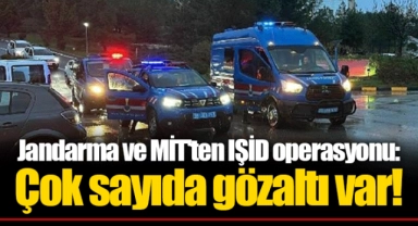 Jandarma ve MİT'ten IŞİD operasyonu: Çok sayıda gözaltı var!