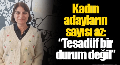 Kadın adayların sayısı az: “Tesadüf bir durum değil”