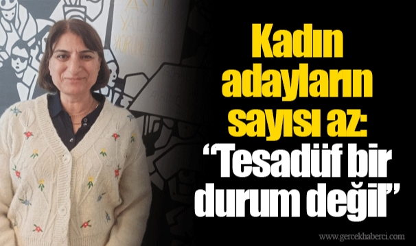 Kadın adayların sayısı az: “Tesadüf bir durum değil”