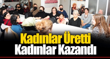 Kadınlar Üretti Kadınlar Kazandı
