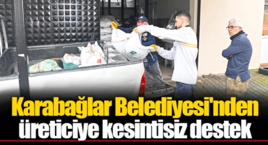Karabağlar Belediyesi'nden üreticiye kesintisiz destek