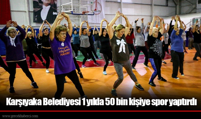 Karşıyaka Belediyesi 1 yılda 50 bin kişiye spor yaptırdı