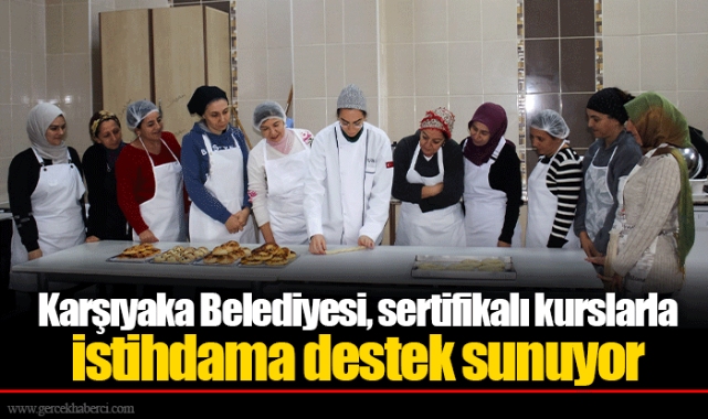 Karşıyaka Belediyesi, sertifikalı kurslarla istihdama destek sunuyor
