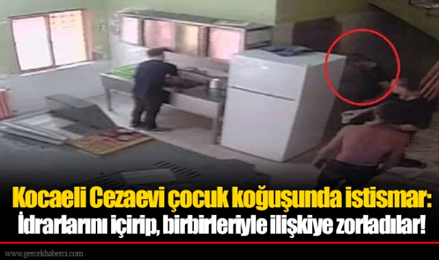 Kocaeli Cezaevi çocuk koğuşunda istismar: İdrarlarını içirip, birbirleriyle ilişkiye zorladılar!