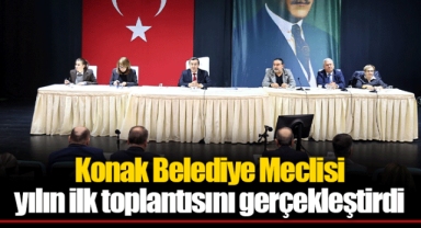 Konak Belediye Meclisi yılın ilk toplantısını gerçekleştirdi