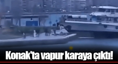 Konak'ta vapur karaya çıktı!