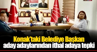 Konak’taki Belediye Başkan aday adaylarından ithal adaya tepki