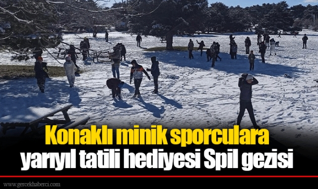 Konaklı minik sporculara yarıyıl tatili hediyesi Spil gezisi