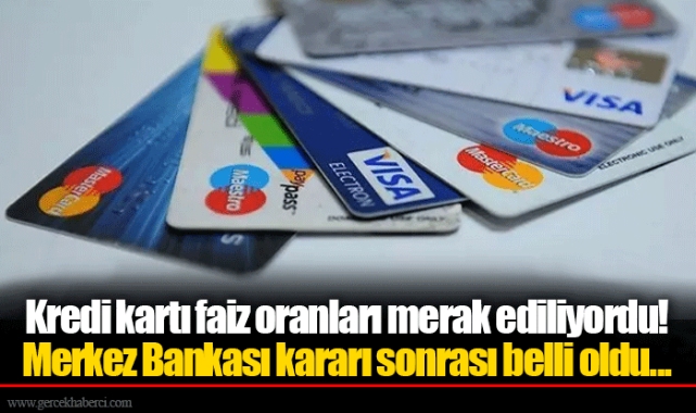 Kredi kartı faiz oranları merak ediliyordu! Merkez Bankası kararı sonrası belli oldu...