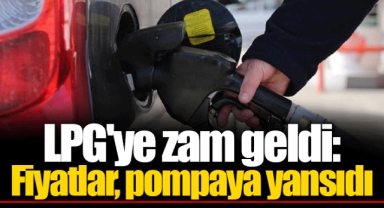 LPG'ye zam geldi: Fiyatlar, pompaya yansıdı