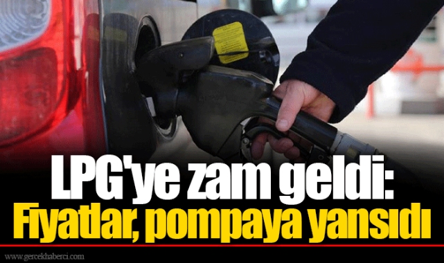 LPG'ye zam geldi: Fiyatlar, pompaya yansıdı