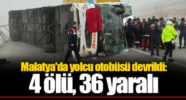 Malatya'da yolcu otobüsü devrildi: 4 ölü, 36 yaralı