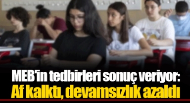 MEB'in tedbirleri sonuç veriyor: Af kalktı, devamsızlık azaldı