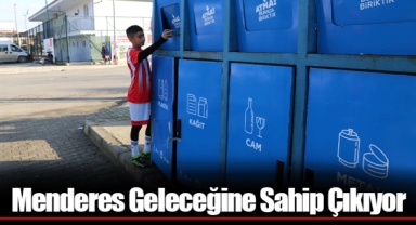 Menderes Geleceğine Sahip Çıkıyor