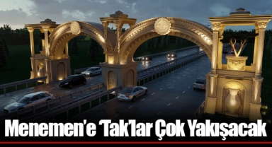 Menemen’e ‘Tak’lar Çok Yakışacak