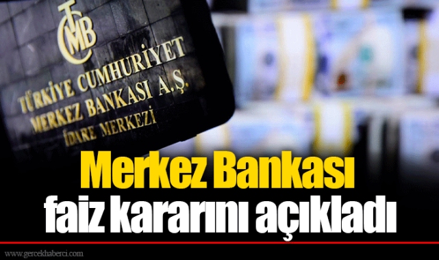 Merkez Bankası faiz kararını açıkladı