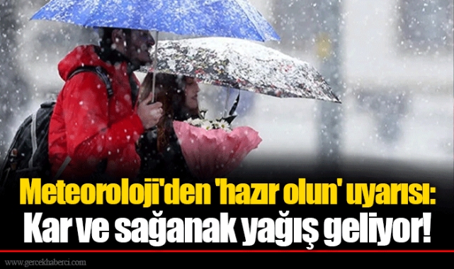 Meteoroloji'den 'hazır olun' uyarısı: Kar ve sağanak yağış geliyor!