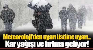 Meteoroloji'den uyarı üstüne uyarı... Kar yağışı ve fırtına geliyor!