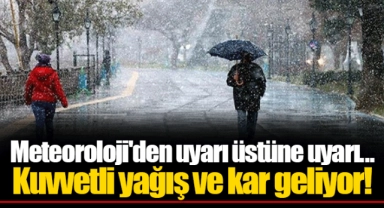 Meteoroloji'den uyarı üstüne uyarı... Kuvvetli yağış ve kar geliyor!