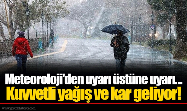 Meteoroloji'den uyarı üstüne uyarı... Kuvvetli yağış ve kar geliyor!