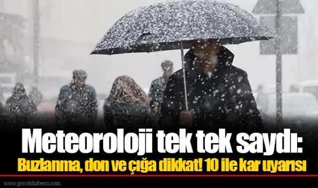 Meteoroloji tek tek saydı: Buzlanma, don ve çığa dikkat! 10 ile kar uyarısı