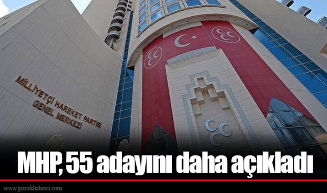 MHP, 55 adayını daha açıkladı